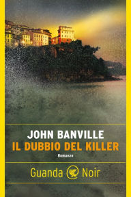 Title: Il dubbio del killer, Author: John Banville