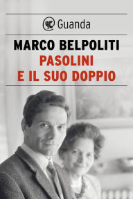 Title: Pasolini e il suo doppio, Author: Marco Belpoliti