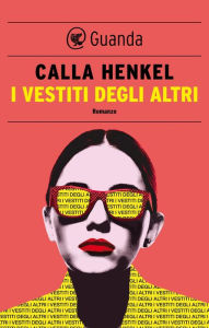 Title: I vestiti degli altri, Author: Calla Henkel