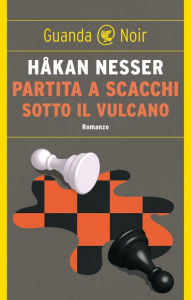 Title: Partita a scacchi sotto il vulcano, Author: Håkan Nesser