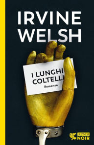 Title: I lunghi coltelli, Author: Irvine Welsh