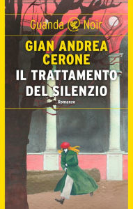 Title: Il trattamento del silenzio, Author: Gian Andrea Cerone