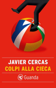 Title: Colpi alla cieca, Author: Javier Cercas