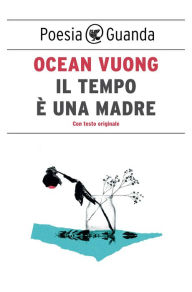 Title: Il tempo è una madre, Author: Ocean Vuong