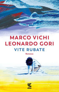 Title: Vite rubate, Author: Marco Vichi