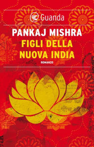 Title: Figli della nuova India, Author: Pankaj Mishra