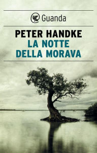 Title: La notte della Morava, Author: Peter Handke