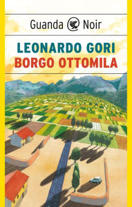 Title: Borgo Ottomila, Author: Leonardo Gori