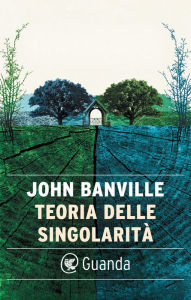 Title: Teoria delle singolarità, Author: John Banville