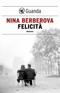 Title: Felicità, Author: Nina Berberova