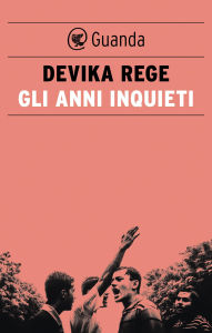 Title: Gli anni inquieti, Author: Devika Rege