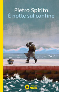 Title: È notte sul confine, Author: Pietro Spirito