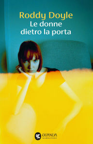 Free downloads ebooks for kindle Le donne dietro la porta FB2 ePub PDF by Roddy Doyle, Stefania De Franco 9788823536388 in English