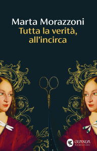 Title: Tutta la verità, all'incirca, Author: Marta Morazzoni