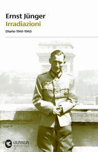 Title: Irradiazioni - Diario 1941-1945, Author: Ernst Jünger