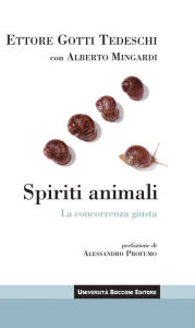 Title: Spiriti animali: La concorrenza giusta, Author: Ettore Gotti Tedeschi