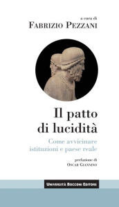 Title: Il patto di lucidità: Come avvicinare istituzioni e paese reale, Author: Fabrizio Pezzani