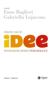 Title: Vincere con le idee: Innovazione design performance, Author: Enzo Baglieri