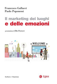 Title: Il marketing dei luoghi e delle emozioni, Author: Francesco Gallucci
