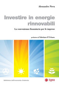 Title: Investire in energie rinnovabili: La convenienza finanziaria per le imprese, Author: Alessandro Nova