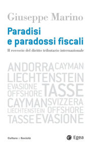 Title: Paradisi e paradossi fiscali: Il rovescio del diritto tributario internazionale, Author: Giuseppe Marino