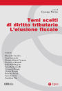 Temi scelti di diritto tributario. L'elusione fiscale