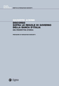 Title: Discorso sopra le regole di governo della Banca d'italia: Una prospettiva storica, Author: Giuseppe Acerbi