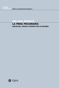 Title: Pena pecuniaria (La): Disciplina, prassi e prospettive di riforma, Author: Melissa Miedico