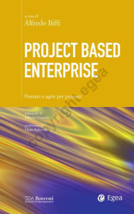 Title: Project Based Enterprise: Pensare e agire per progetti, Author: Alfredo Biffi
