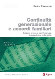 Title: Continuità generazionale e accordi familiari: Principi e regole per la proprieta', l'impresa e la famiglia, Author: Daniela Montemerlo