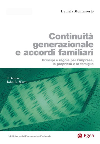 Continuità generazionale e accordi familiari: Principi e regole per la proprieta', l'impresa e la famiglia