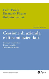 Title: Cessione d'azienda e di rami aziendali: Normativa civilistica - Prassi contabile - Trattamento fiscale, Author: Piero Pisoni