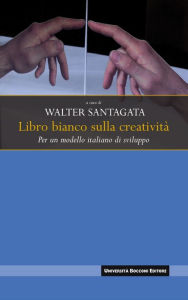 Title: Libro bianco sulla creativita': Per un modello italiano di sviluppo, Author: Walter Santagata