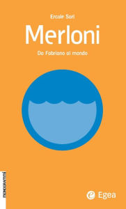 Title: Merloni: Da Fabriano al mondo, Author: Ercole Sori