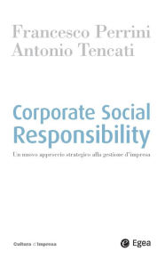 Title: Corporate Social Responsibility: Un nuovo approccio strategico alla gestione d'impresa, Author: Francesco Perrini