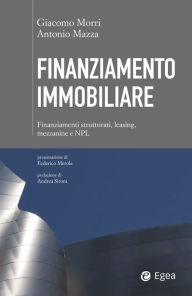 Title: Finanziamento immobiliare: Finanziamenti strutturati, leasing, mezzanine e NPL, Author: Giacomo Morri