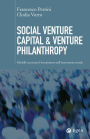 Social Venture Capital & Venture Philanthropy: Modelli e processi d'investimento nell'innovazione sociale