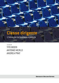 Title: Classe dirigente: L'intreccio tra business e politica, Author: Tito Boeri