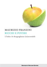 Title: Ricchi e poveri: L'Italia e le disuguaglianze (in)accettabili, Author: Maurizio Franzini