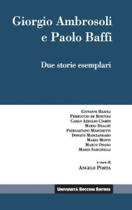 Title: Giorgio Ambrosoli e Paolo Baffi: Due storie esemplari, Author: Angelo Porta