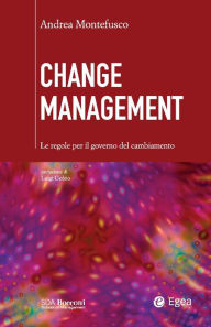 Title: Change Management: Le regole per il governo del cambiamento, Author: Giorgio Montefusco