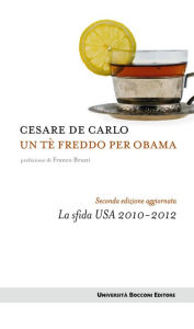 Title: Un tè freddo per Obama - II edizione: La sifda USA 2010-2012, Author: Cesare De Carlo