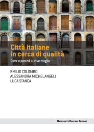 Title: Città italiane in cerca di qualità: Dove e perché si vive meglio, Author: Emilio Colombo