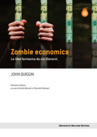 Title: Zombie economics: Le idee fantasma da cui liberarsi, Author: John Quiggin