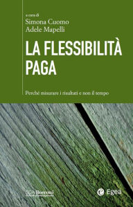 Title: La flessibilità paga: Perch misurare i risultati e non il tempo, Author: Simona Cuomo