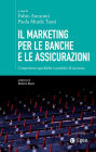 Il marketing per le banche e le assicurazioni: Competenze specifiche e pratiche di successo