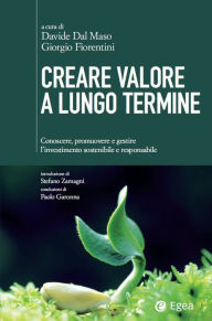 Title: Creare valore a lungo termine: Conoscre, promuovere e gestire l'investimento sostenibile e responsabile, Author: Davide Dal Maso
