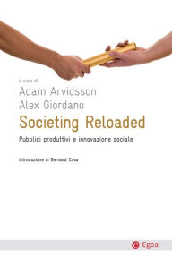 Title: Societing reloaded: Pubblici produttivi e innovazione sociale, Author: Adam Arvidsson