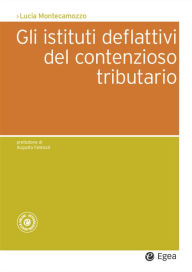 Title: Gli istituti deflattivi del contenzioso tributario, Author: Lucia Montecamozzo