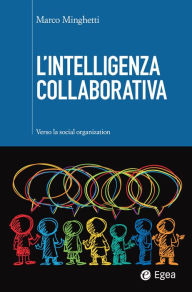Title: L'intelligenza collaborativa: Verso la social organization, Author: Marco Minghetti
